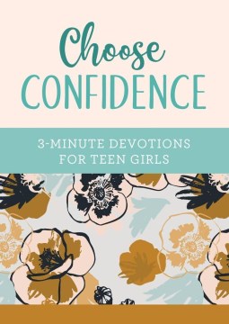 Choose Confidence: 3-Minute Devotions for Teen Girls - MPHOnline.com