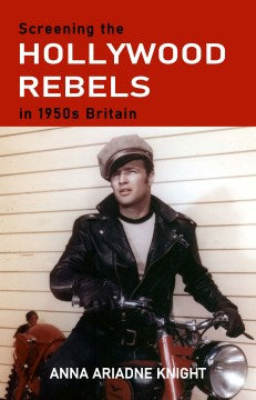 Screening the Hollywood Rebels in 1950s Britain - MPHOnline.com