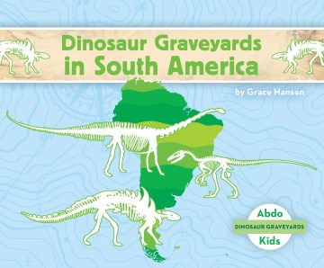 Dinosaur Graveyards in South America - MPHOnline.com