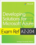 Exam Ref AZ-204 Developing Solutions for Microsoft Azure - MPHOnline.com