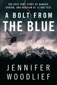 A Bolt From the Blue: The Epic True Story of Danger, Daring and Heroism at 13,000 Feet - MPHOnline.com