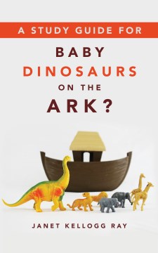 A Study Guide for Baby Dinosaurs on the Ark? - MPHOnline.com