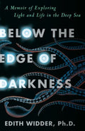 Below the Edge of Darkness - A Memoir of Exploring Light and Life in the Deep Sea - MPHOnline.com