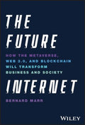 The Future Internet: How the Metaverse, Web 3.0 and Blockchain Will Transform Business and Society - MPHOnline.com