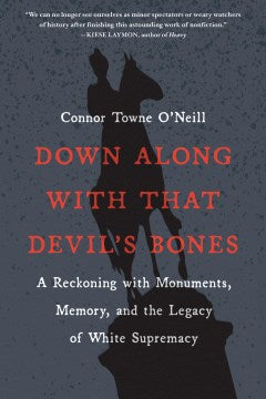 Down Along With That Devil's Bones - A Reckoning With Monuments, Memory, and the Legacy of White Supremacy  (Reprint) - MPHOnline.com