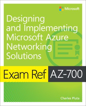 Exam Ref AZ-700 Designing and Implementing Microsoft Azure Networking Solutions - MPHOnline.com