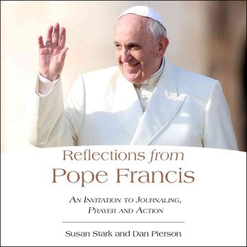 Reflections from Pope Francis - An Invitation to Journaling, Prayer, and Action - MPHOnline.com