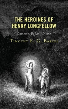 The Heroines of Henry Longfellow - MPHOnline.com