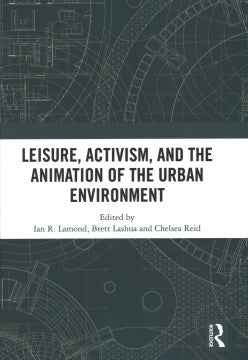 Leisure, Activism, and the Animation of the Urban Environment - MPHOnline.com