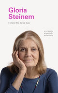 Gloria Steinem  (I Know This to Be True) - MPHOnline.com