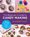 The Beginner's Guide to Candy Making - MPHOnline.com