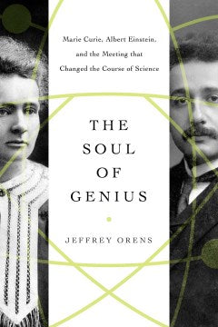 The Soul of Genius : Marie Curie, Albert Einstein, and the Meeting that Changed the Course of Science - MPHOnline.com
