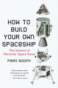 How to Build Your Own Spaceship - The Science of Personal Space Travel - MPHOnline.com