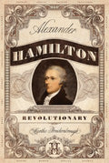 Alexander Hamilton, Revolutionary - MPHOnline.com