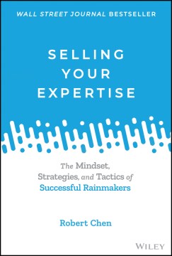 Selling Your Expertise: The Mindset, Strategies And Tactics Of Successful Rainmakers - MPHOnline.com