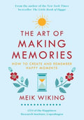 The Art of Making Memories : How to Create and Remember Happy Moments - MPHOnline.com