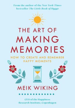 The Art of Making Memories : How to Create and Remember Happy Moments - MPHOnline.com