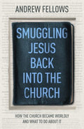 Smuggling Jesus Back into the Church - MPHOnline.com