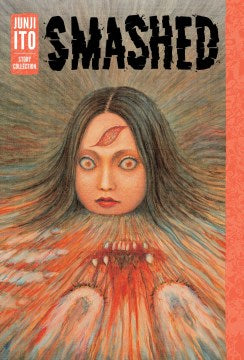 Smashed - Junji Ito Story Collection - MPHOnline.com