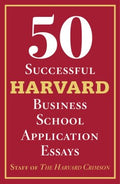 50 Successful Harvard Business School Application Essays : With Analysis by the Staff of the Harvard Crimson - MPHOnline.com