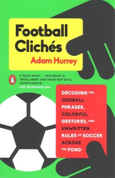 Football Clichés - Decoding the Oddball Phrases, Colorful Gestures, and Unwritten Rules of Soccer Across the Pond - MPHOnline.com