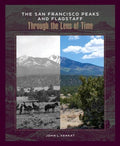 The San Francisco Peaks and Flagstaff Through the Lens of Time - MPHOnline.com