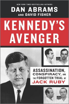 Kennedy's Avenger - Assassination, Conspiracy, and the Forgotten Trial of Jack Ruby - MPHOnline.com