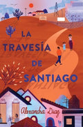 La traves?a de Santiago/ Santiago's Road Home - MPHOnline.com