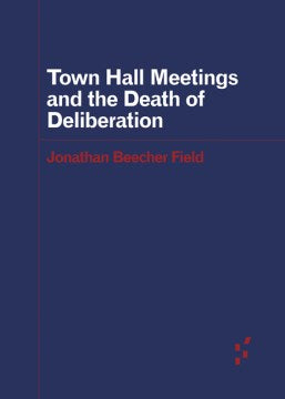 Town Hall Meetings and the Death of Deliberation - MPHOnline.com