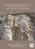 Colonial Geopolitics and Local Cultures in the Hellenistic and Roman East (3rd Century BC - 3rd Century AD) / Geopolitique coloniale et cultures locales dans l'Orient hellenistique et romain (IIIe siecle av. J.-C. - IIIe siecle ap. J.-C.) - MPHOnline.com