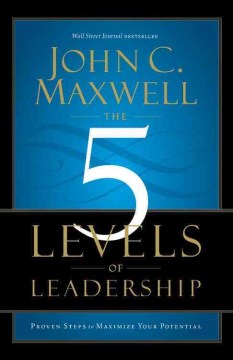 The 5 Levels of Leadership : Proven Steps to Maximize Your Potential - MPHOnline.com