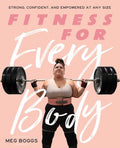 Fitness for Every Body : Strong, Confident, and Empowered at Any Size - MPHOnline.com