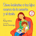 Como hablarles a tus hijos acerca de la muerte y duelo / Let's Talk About When Someone Dies - MPHOnline.com