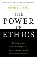 The Power of Ethics : How to Make Good Choices in a Complicated World (US) - MPHOnline.com