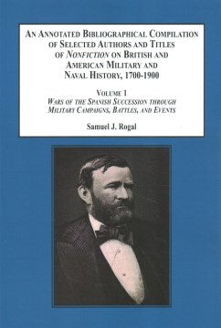 An Annotated Bibliographical Compilation of Selected Authors and Titles of Nonfiction on British and American Military and Naval History, 1700-1900 - MPHOnline.com