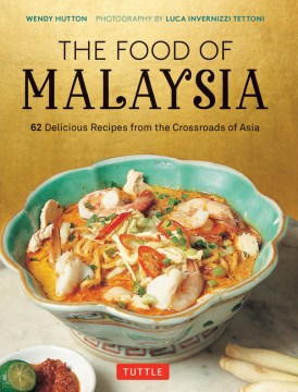 The Food of Malaysia : 62 Delicious Recipes from the Crossroads of Asia - MPHOnline.com