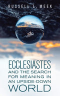 Ecclesiastes and the Search for Meaning in an Upside-Down World - MPHOnline.com