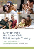 Strengthening the Parent?Child Relationship in Therapy - MPHOnline.com