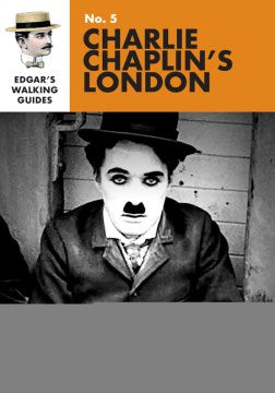 Edgar's Guide to Charlie Chaplin's London - MPHOnline.com