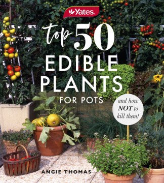 Yates Top 50 Edible Plants for Pots and How Not to Kill Them! - MPHOnline.com