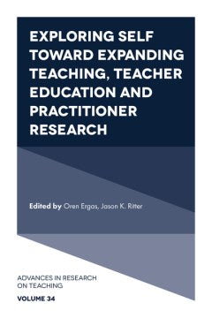 Exploring Self Toward Expanding Teaching, Teacher Education and Practitioner Research - MPHOnline.com