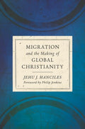 Migration and the Making of Global Christianity - MPHOnline.com