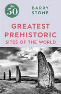 The 50 Greatest Prehistoric Sites of the World  (The 50) - MPHOnline.com