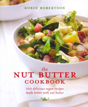 The Nut Butter Cookbook - 100 Delicious Vegan Recipes Made Better with Nut Butter - MPHOnline.com