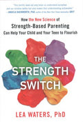 The Strength Switch - How the New Science of Strength-Based Parenting Can Help Your Child and Your Teen to Flourish - MPHOnline.com