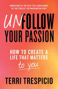 Unfollow Your Passion : How to Create a Life that Matters to You - MPHOnline.com