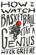 How to Watch Basketball Like a Genius - MPHOnline.com