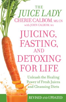 Juicing, Fasting And Detoxing For Life: Unleash the Healing Power of Fresh Juices and Cleansing Diets (Revised Edition) - MPHOnline.com