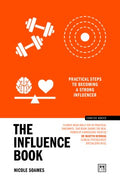 The Influence Book: Practical Steps to Becoming A Strong Influencer (Concise Advice Series) - MPHOnline.com