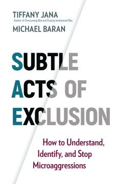 Subtle Acts of Exclusion : How to Understand, Identify, and Stop Microaggressions - MPHOnline.com